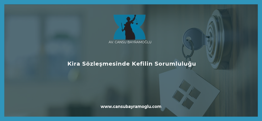 Kira Sözleşmesinde Kefilin Sorumluluğu