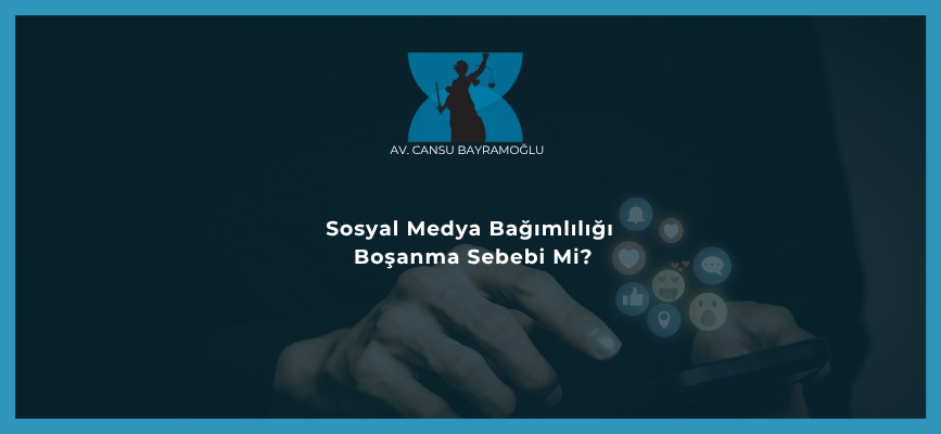 Sosyal Medya Bağımlılığı Boşanma Sebebi Mi?