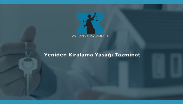 Yeniden Kiralama Yasağı Tazminat