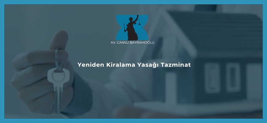 Yeniden Kiralama Yasağı Tazminat