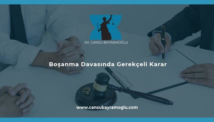 Boşanma Davasında Gerekçeli Karar