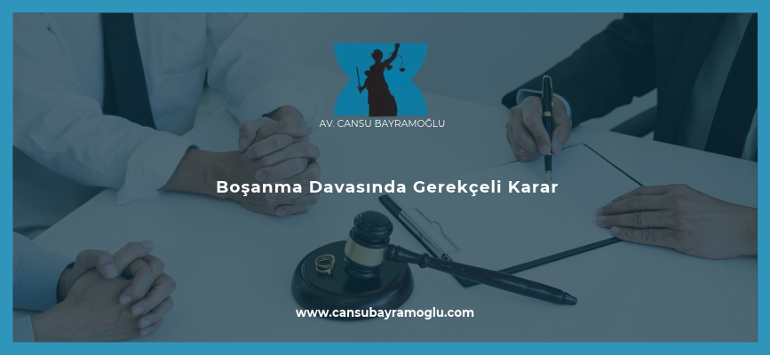 Boşanma Davasında Gerekçeli Karar